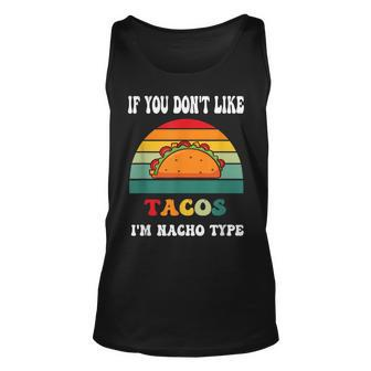 If You Dont Like Tacos Im Nacho Type Cinco De Mayo Unisex Tank Top | Mazezy