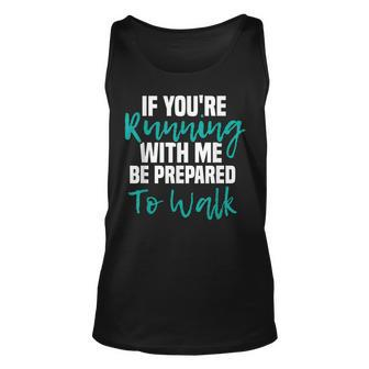 If Youre Running With Me Be Prepared To Walk - Gym Clothes Unisex Tank Top - Seseable