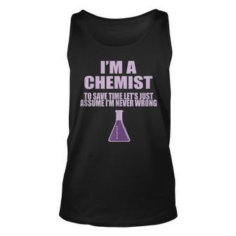 Im A Chemist Lets Assume Im Never Wrong - Cool Unisex Tank Top | Mazezy