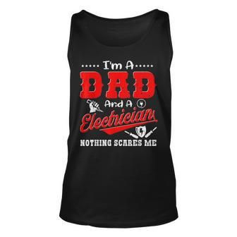 Im A Dad And Electrician Nothing Scares Me Father Day Gifts Unisex Tank Top - Seseable