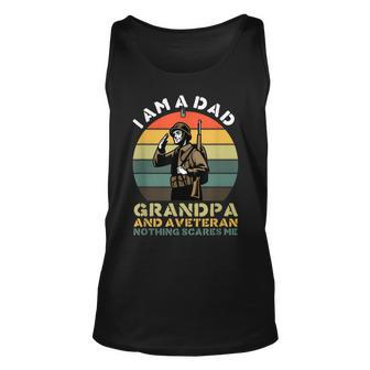 Im A Dad Grandpa And A Veteran Great Nothing Scares Me Unisex Tank Top - Seseable