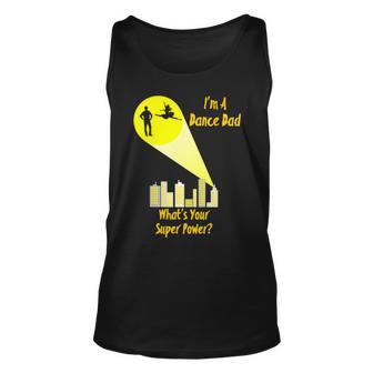 I’M A Dance Dad What’S Your Super Power Unisex Tank Top | Mazezy
