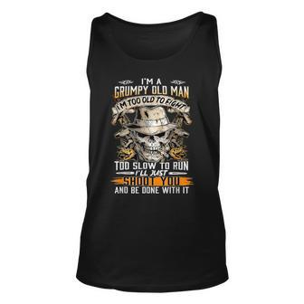 Im A Grumpy Old Man Im Too Old To Fight Too Slow To Run Unisex Tank Top - Seseable
