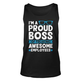 Im A Proud Boss Of Freaking Awesome Employees Boss Day Unisex Tank Top | Mazezy