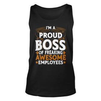 Im A Proud Boss Of Freaking Awesome Employees Boss Day Unisex Tank Top | Mazezy UK