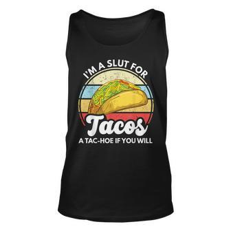 Im A Slut For Tacos A Tac Hoe If You Will Funny Taco Lover Unisex Tank Top | Mazezy