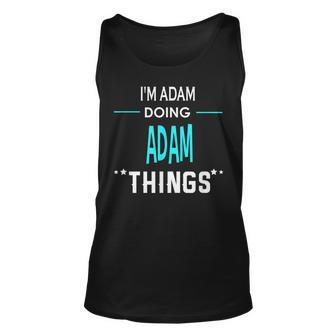 Im Adam Doing Adam Things Funny First Name Unisex Tank Top - Seseable