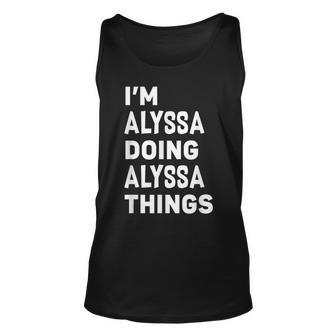 Im Alyssa Doing Alyssa Things Funny Alyssa Unisex Tank Top - Seseable