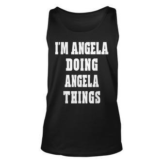 Im Angela Doing Angela Things Funny First Name Unisex Tank Top - Seseable