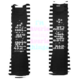 Im Averie Doing Averie Things Funny Name Unisex Tank Top - Seseable