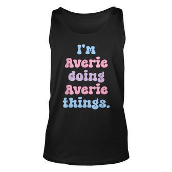 Im Averie Doing Averie Things Funny Name Unisex Tank Top - Seseable