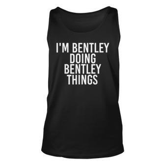 Im Bentley Doing Bentley Things Funny Birthday Gift Idea Unisex Tank Top - Seseable