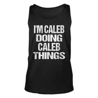 Im Caleb Doing Caleb Things Vintage Personalized First Name Unisex Tank Top - Seseable