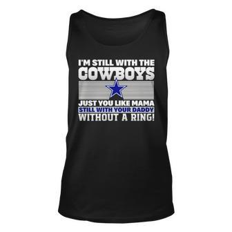 I’M Still With The Cowboys Just You Like Mama Still With Your Daddy Without A Ring Tank Top | Mazezy