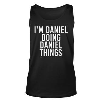 Im Daniel Doing Daniel Things Funny Gift Idea Unisex Tank Top - Seseable