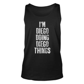 Im Diego Doing Diego Things Personalized First Name Unisex Tank Top - Seseable
