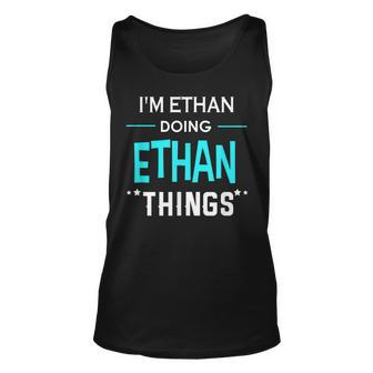 Im Ethan Doing Ethan Things Funny First Name Unisex Tank Top - Seseable