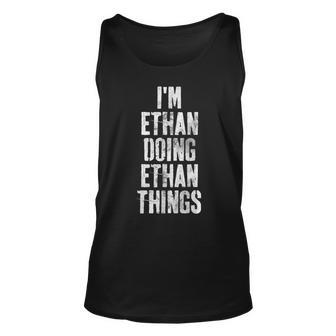 Im Ethan Doing Ethan Things Personalized First Name Unisex Tank Top - Seseable