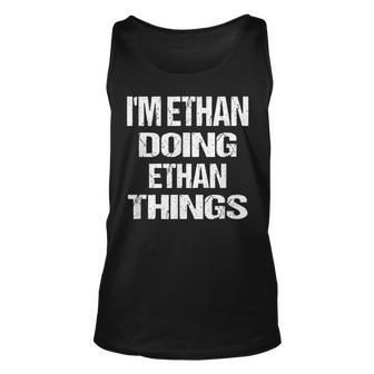 Im Ethan Doing Things Personalized First Name Unisex Tank Top - Seseable
