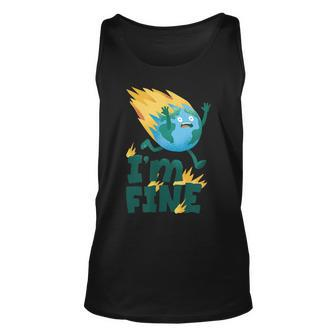 Im Fine Climate Change Burning Earth Day 2023 Activism Unisex Tank Top | Mazezy