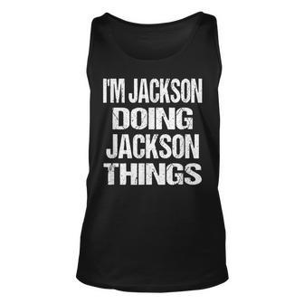 Im Jackson Doing Jackson Things Personalized First Name Unisex Tank Top - Seseable