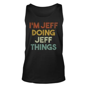 Im Jeff Doing Jeff Things Funny First Name Jeff Unisex Tank Top - Seseable