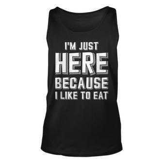 Im Just Here Because I Like To Eat Unisex Tank Top - Seseable
