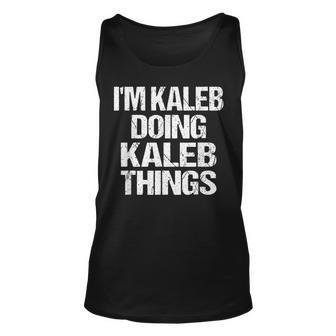 Im Kaleb Doing Kaleb Things - Personalized First Name Unisex Tank Top - Seseable