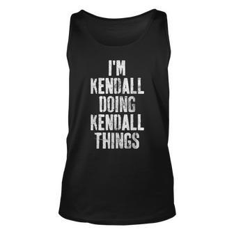 Im Kendall Doing Kendall Things Personalized Name Unisex Tank Top - Seseable