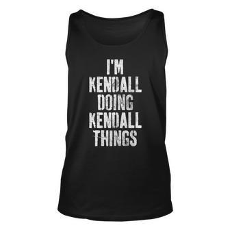 Im Kendall Doing Kendall Things Personalized Name Unisex Tank Top - Seseable