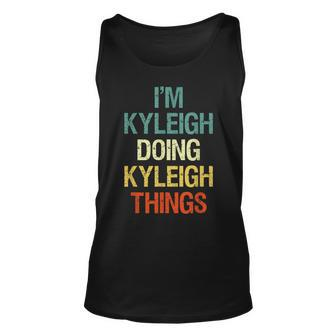 Im Kyleigh Doing Kyleigh Things Personalized Name Gift Unisex Tank Top - Seseable