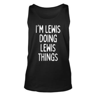 Im Lewis Doing Lewis Things Funny First Name Unisex Tank Top - Seseable
