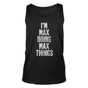 Im Max Doing Max Things Funny Personalized First Name Unisex Tank Top - Seseable