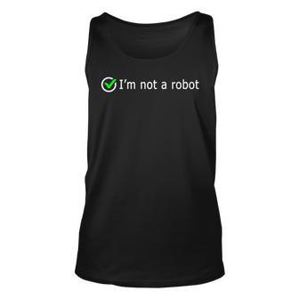 Im Not A Robot Web Internet Funny Quiz Question It Computer Unisex Tank Top - Seseable