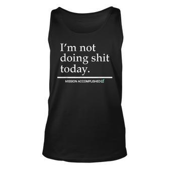 Im Not Doing Shit Today Unisex Tank Top | Mazezy