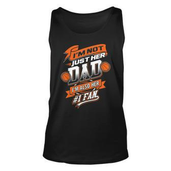 Im Not Just Her Dad Im Her Number 1 Fan Basketball Daddy Unisex Tank Top - Seseable