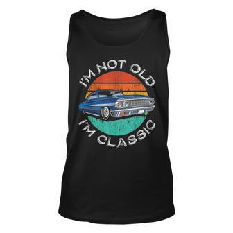 Im Not Old Im Classic Antique Car Gift Father Day Birthday Unisex Tank Top - Seseable