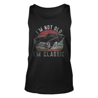 Im Not Old Im Classic Vintage Classic Car For Dad Grandpa Unisex Tank Top - Seseable