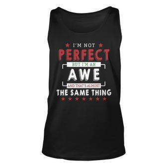 Im Not Perfect But Im An Awe And Thats Almost The Same Thing Personalized Last Name Unisex Tank Top - Seseable