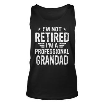 Im Not Retired Im A Professional Grandad Fathers Unisex Tank Top - Seseable