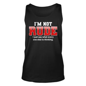 I’M Not Rude I Just Say What Everyone Else Is Thinking Unisex Tank Top | Mazezy