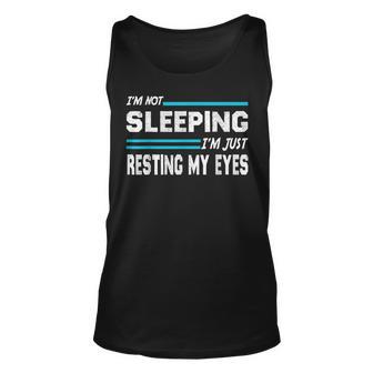 Im Not Sleeping Im Just Resting My Eyes Dad Joke Unisex Tank Top - Thegiftio UK