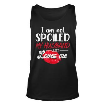 Im Not Spoil My Husband Just Loves Me Couples Valentine Unisex Tank Top - Seseable