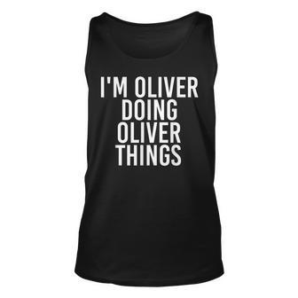 Im Oliver Doing Oliver Things Funny Birthday Name Gift Idea Unisex Tank Top - Seseable