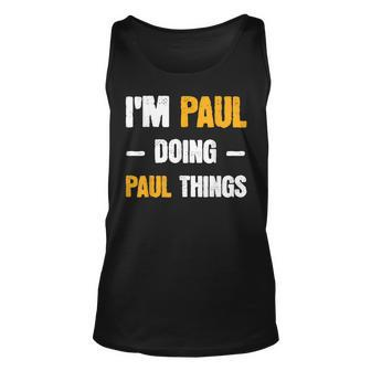 Im Paul Doing Paul Things Funny Name Paul Unisex Tank Top | Mazezy