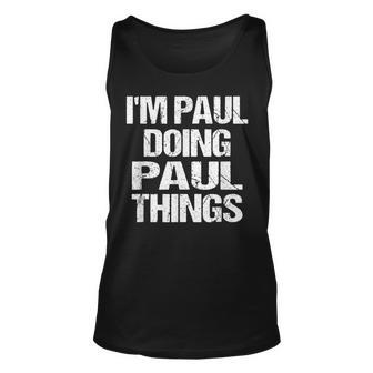 Im Paul Doing Paul Things Personalized First Name Unisex Tank Top - Seseable