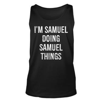 Im Samuel Doing Samuel Things Name Birthday Unisex Tank Top - Seseable