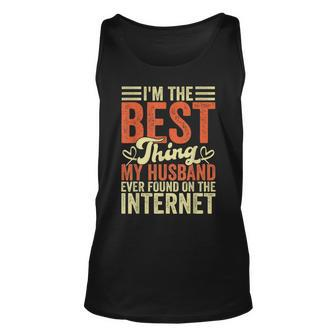 Im The Best Thing My Husband Ever Found On The Internet Unisex Tank Top - Seseable