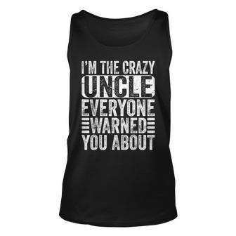 Im The Crazy Uncle Everyone Warned You About Uncles Funny Unisex Tank Top | Mazezy CA