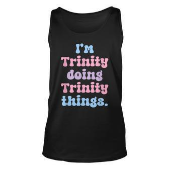 Im Trinity Doing Trinity Things Funny Name Unisex Tank Top - Seseable